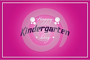 Happy Kindergarten day vectorÂ  backgroundÂ  design. ChildhoodÂ  educationÂ  day celebration.Â  NationalÂ  Kindergarten Day.